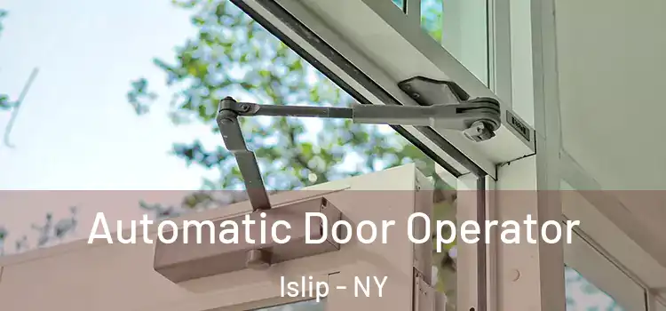 Automatic Door Operator Islip - NY