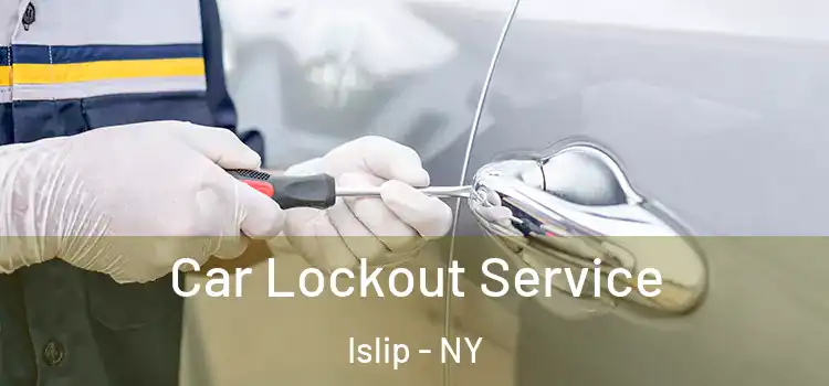 Car Lockout Service Islip - NY