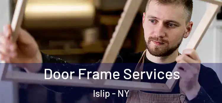 Door Frame Services Islip - NY