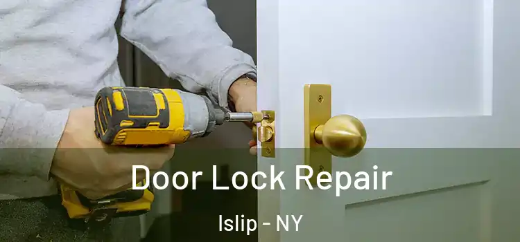Door Lock Repair Islip - NY