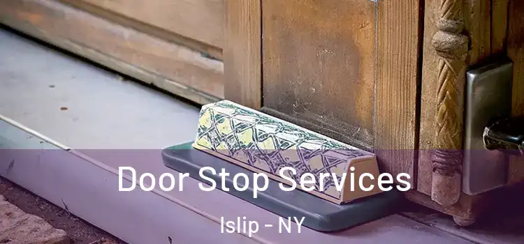 Door Stop Services Islip - NY