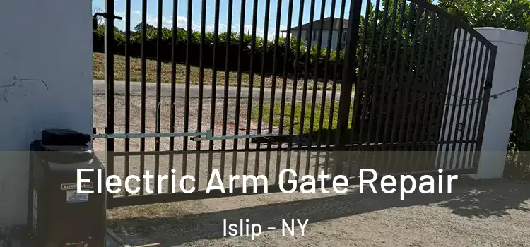 Electric Arm Gate Repair Islip - NY