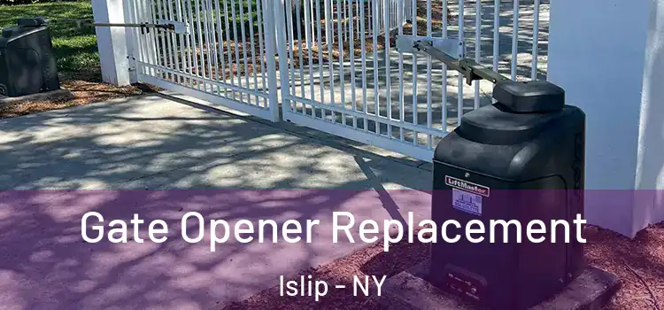 Gate Opener Replacement Islip - NY