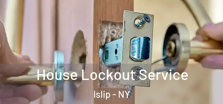 House Lockout Service Islip - NY