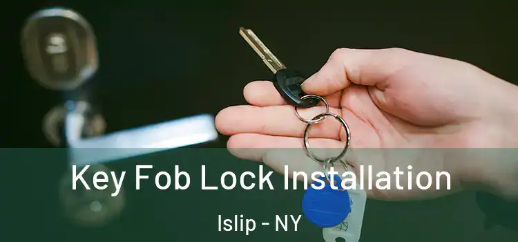 Key Fob Lock Installation Islip - NY