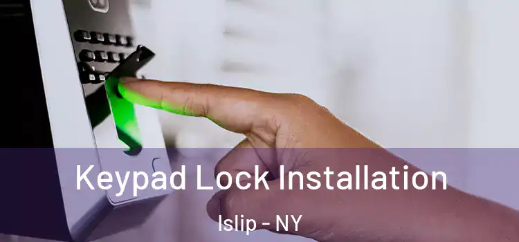 Keypad Lock Installation Islip - NY