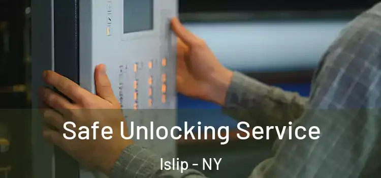 Safe Unlocking Service Islip - NY