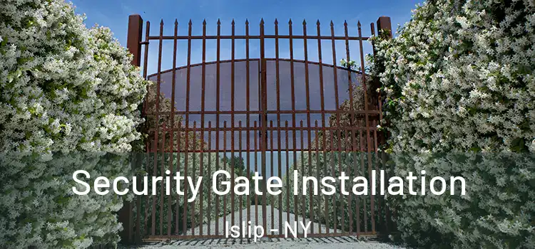 Security Gate Installation Islip - NY