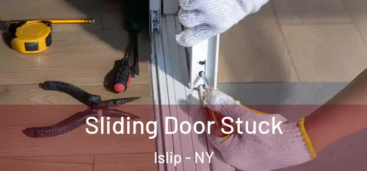 Sliding Door Stuck Islip - NY